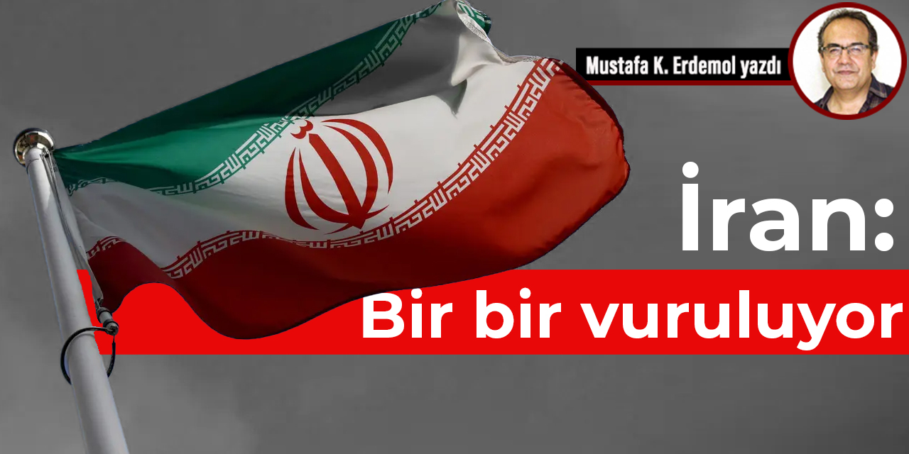 İran: Bir bir vuruluyor