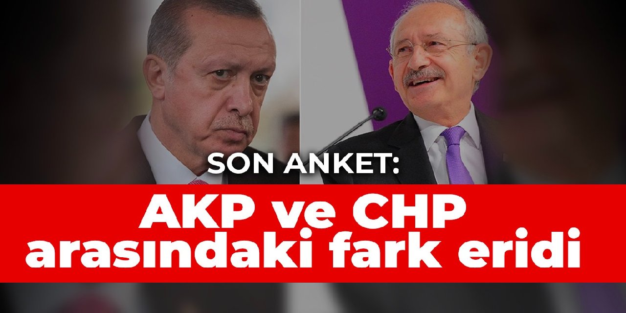Son anket: AKP ve CHP arasındaki fark eridi