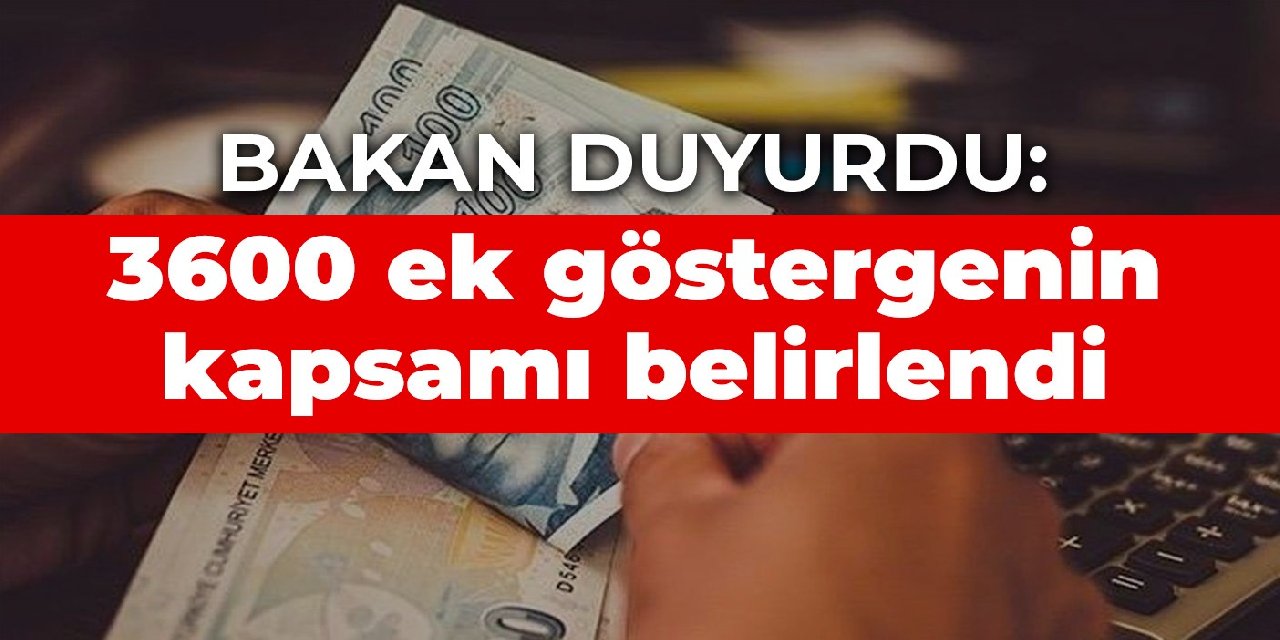 Bakan duyurdu: 3600 ek göstergenin kapsamı belirlendi
