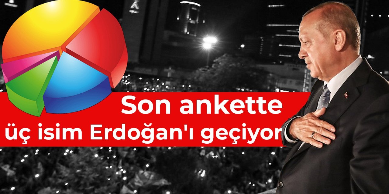 Avrasya Araştırma'nın son anketinde üç isim Erdoğan'ı geçiyor