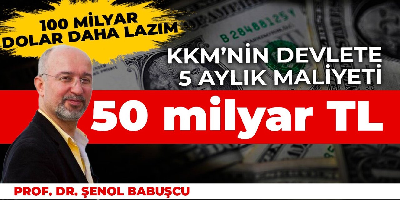 KKM’nin devlete 5 aylık maliyeti 50 milyar TL