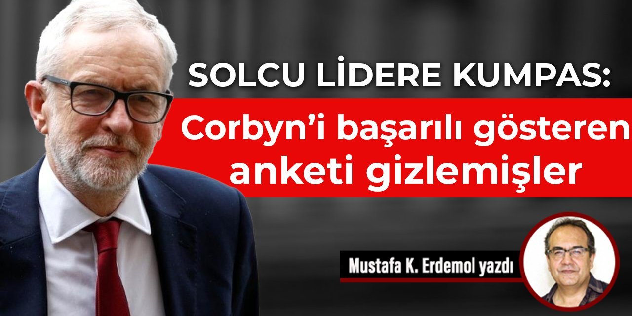 Solcu lidere kumpas: Corbyn’i başarılı gösteren anketi gizlemişler