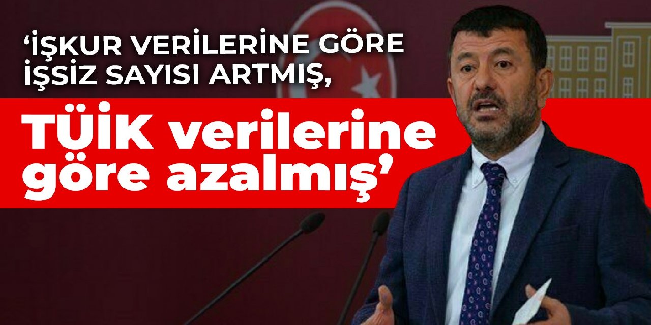 Ağbaba: İŞKUR verilerine göre işsiz sayısı artmış, TÜİK verilerine göre azalmış