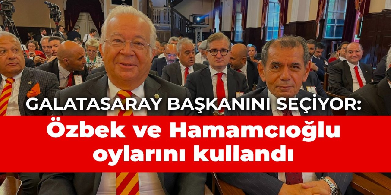 Galatasaray başkanını seçiyor: Özbek ve Hamamcıoğlu oylarını kullandı
