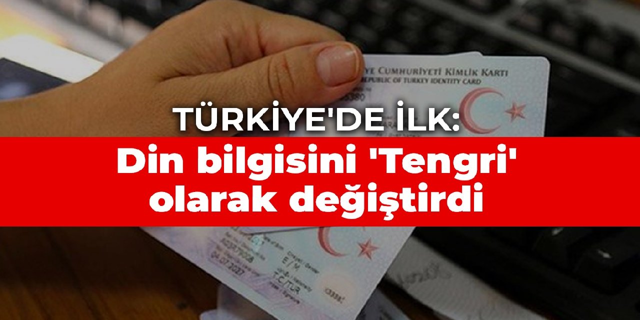 Türkiye'de ilk: Din bilgisini 'Tengri' olarak değiştirdi
