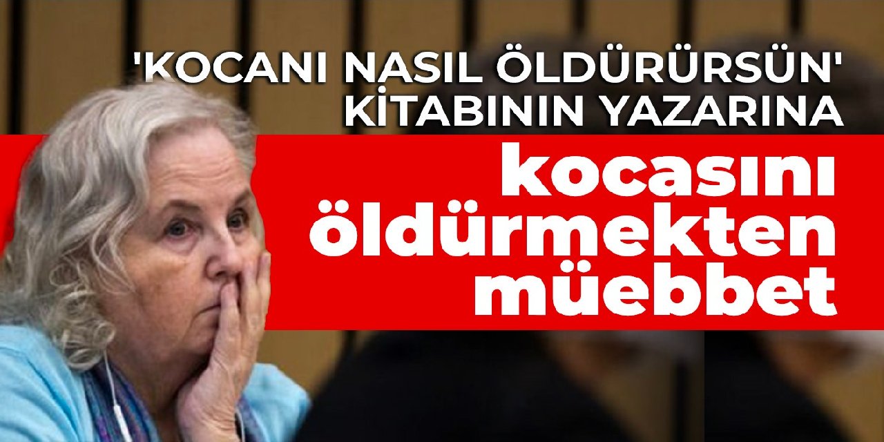 'Kocanı Nasıl Öldürürsün' kitabının yazarına kocasını öldürmekten müebbet