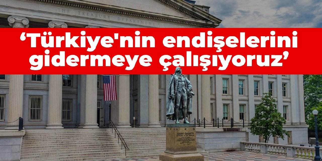 ABD: Türkiye'nin endişelerini gidermeye çalışıyoruz