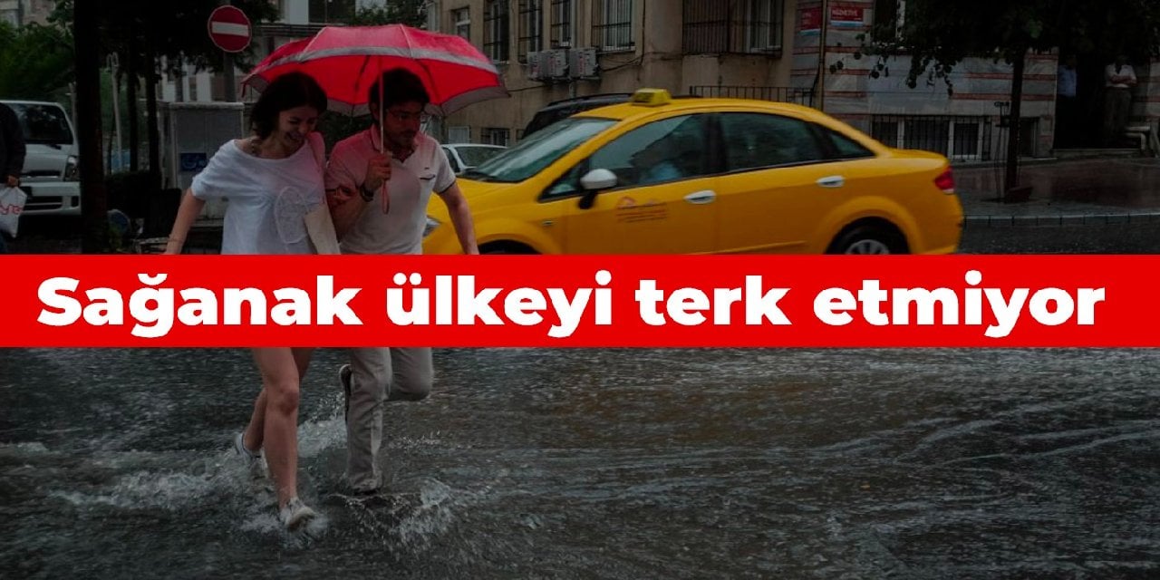 Sağanak ülkeyi terk etmiyor