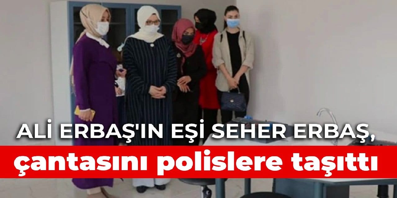 Ali Erbaş'ın eşi Seher Erbaş, çantasını polislere taşıttı