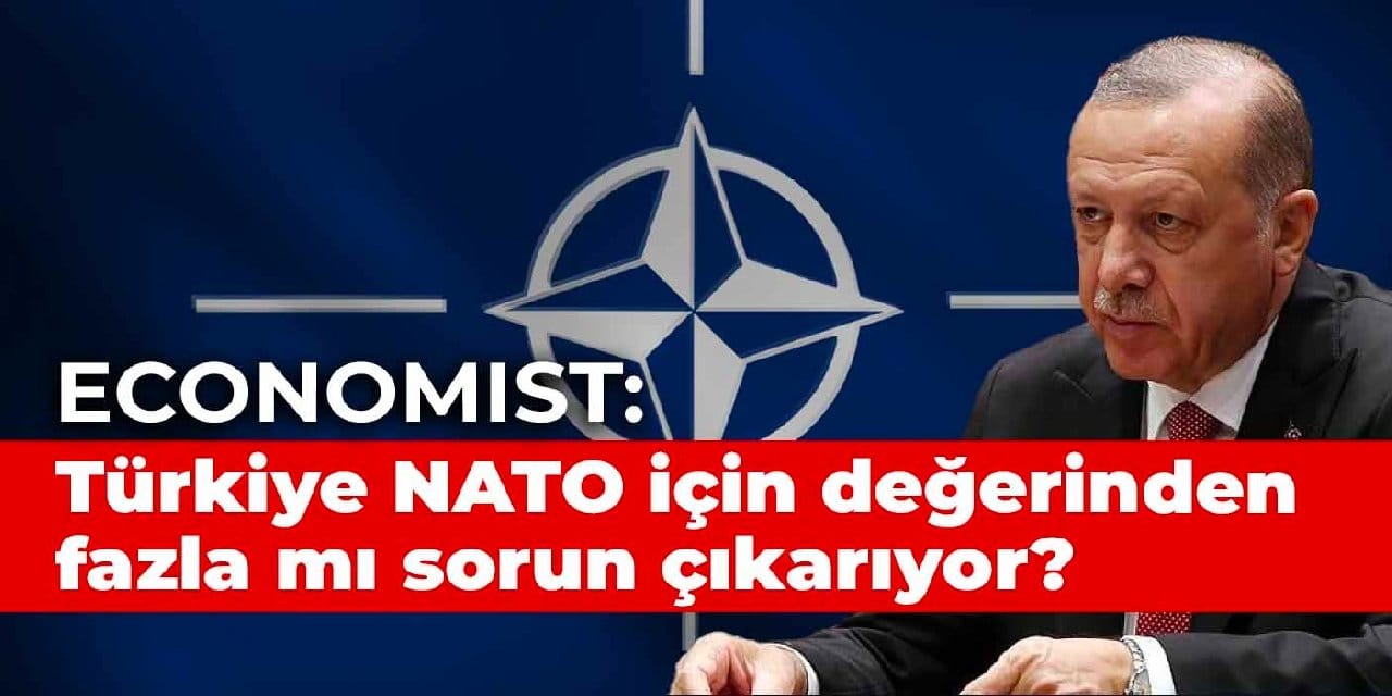 Economist: Türkiye NATO için değerinden fazla mı sorun çıkarıyor?