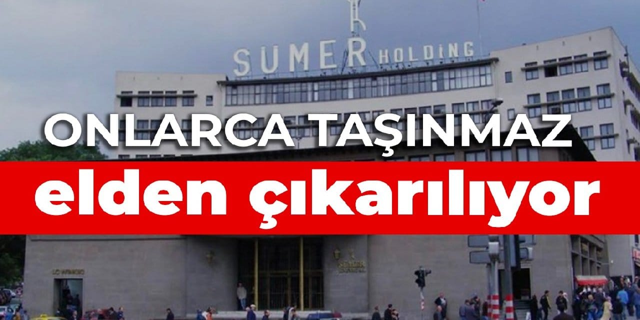 Onlarca taşınmaz elden çıkarılıyor