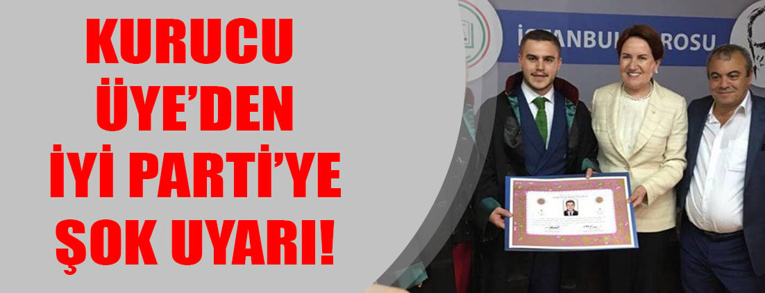 Kurucu üye  Av.Oğuzhan Türk’ten İYİ Parti’ye şok uyarı!