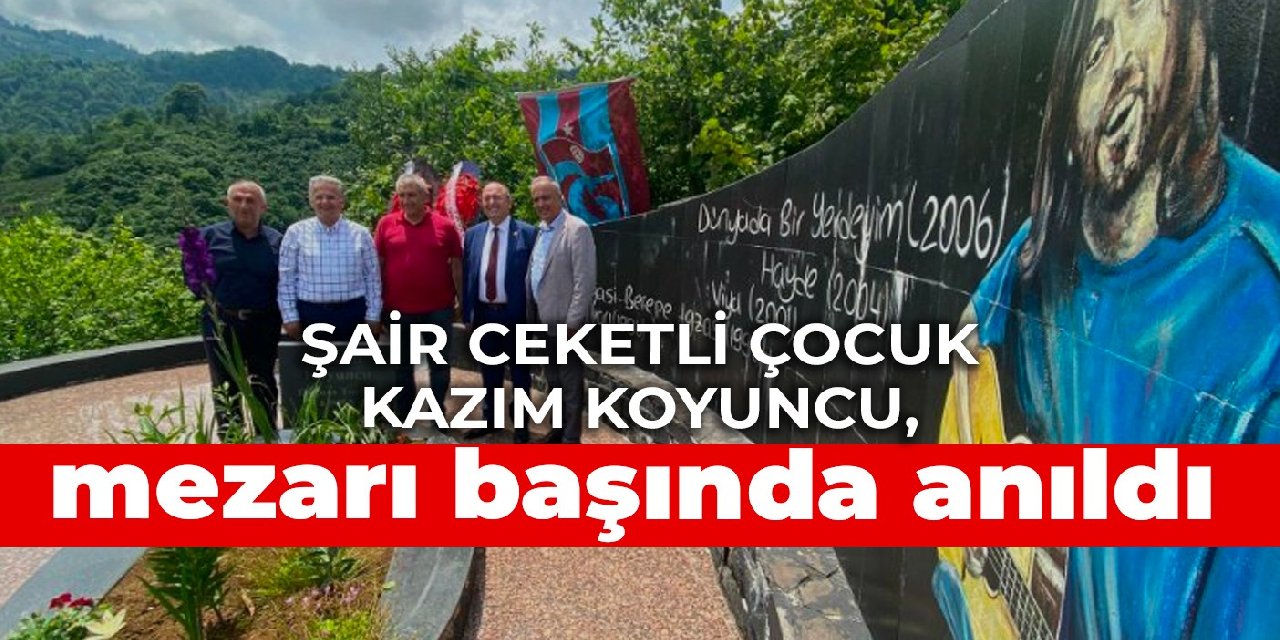 Şair ceketli çocuk Kazım Koyuncu, mezarı başında anıldı