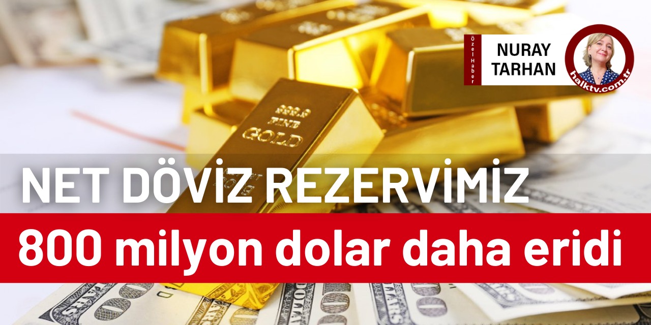 Net döviz rezervimiz 1 haftada 800 milyon dolar daha eridi