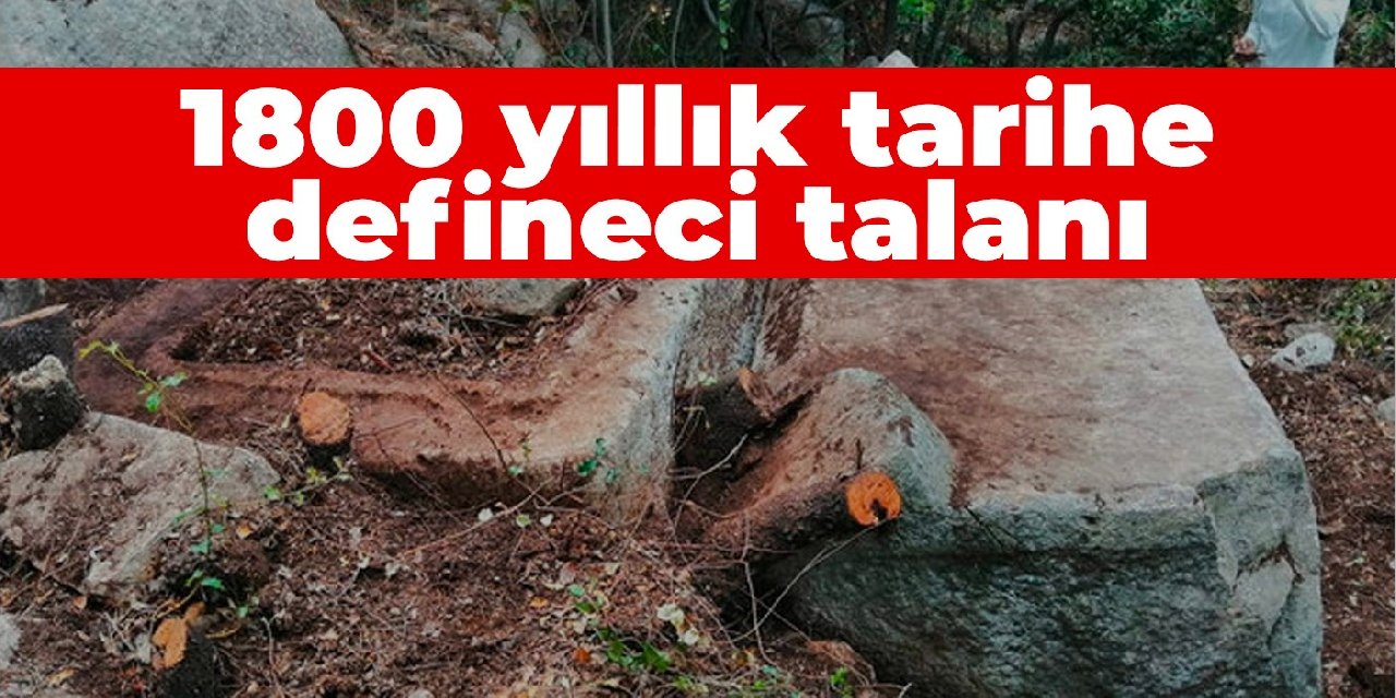 1800 yıllık tarihe defineci talanı