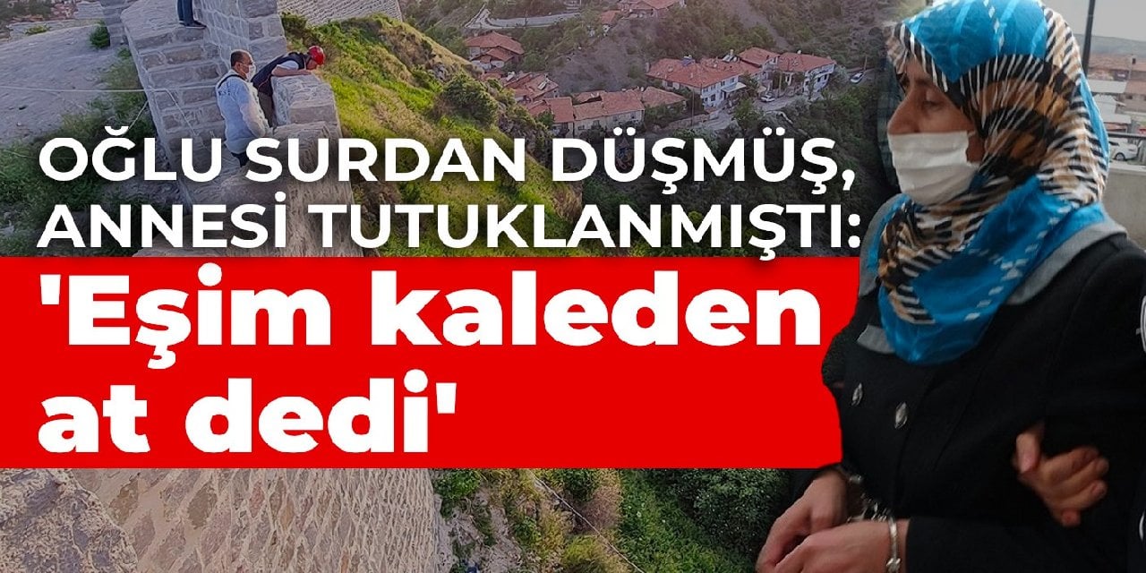 Şizofreni hastası Ferdi surdan düşmüş, annesi tutuklanmıştı: 'Eşim kaleden at dedi'