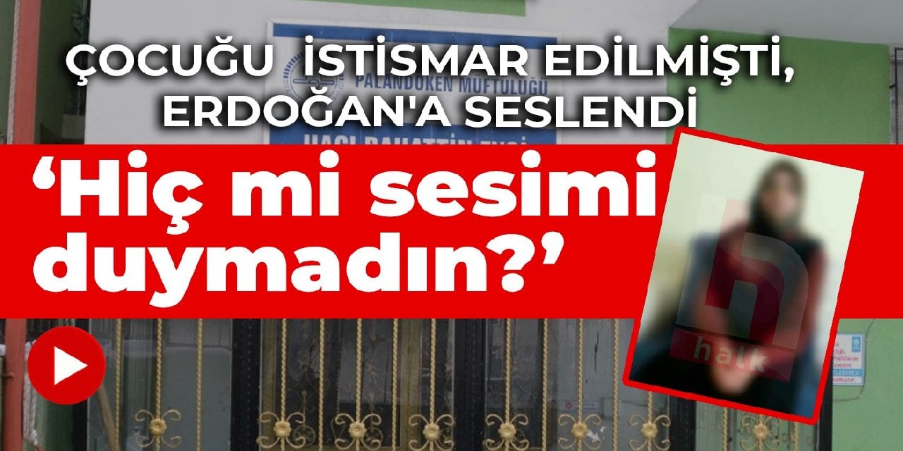 Çocuğu Kur'an kursunda istismar edilmişti, Erdoğan'a seslendi: Hiç mi sesimi duymadın?