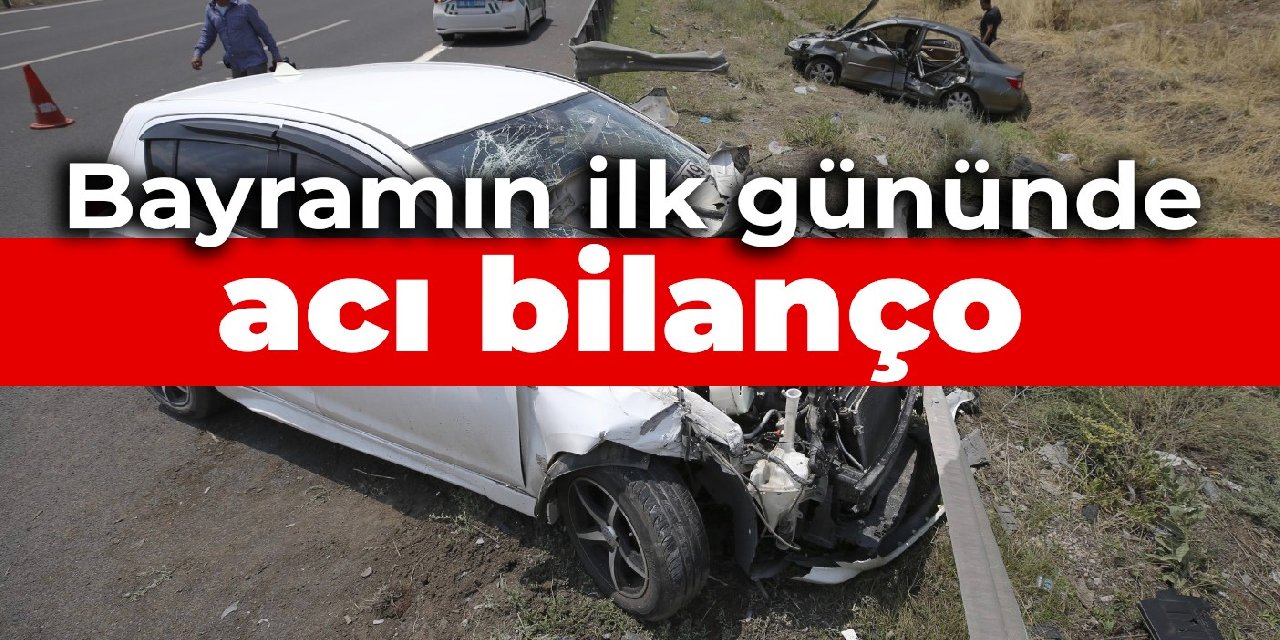 Bayramın ilk gününde acı bilanço