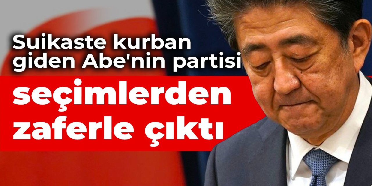 Suikaste kurban giden Abe'nin partisi seçimlerden zaferle çıktı