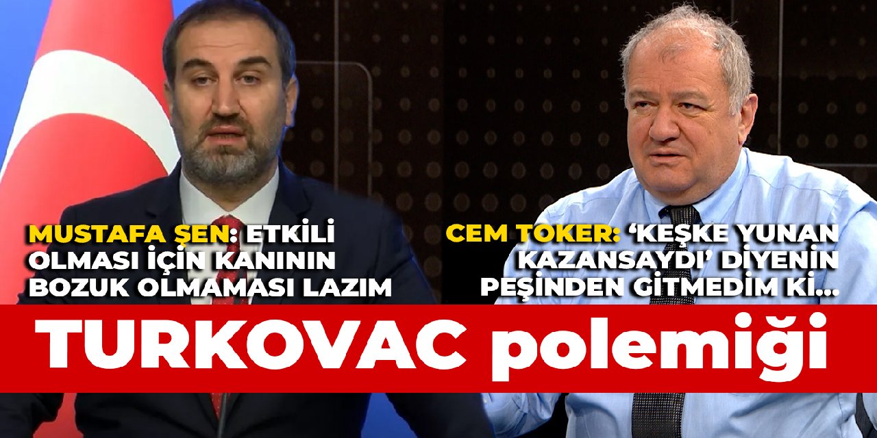 AKP'li Mustafa Şen ile Cem Toker arasında TURKOVAC polemiği