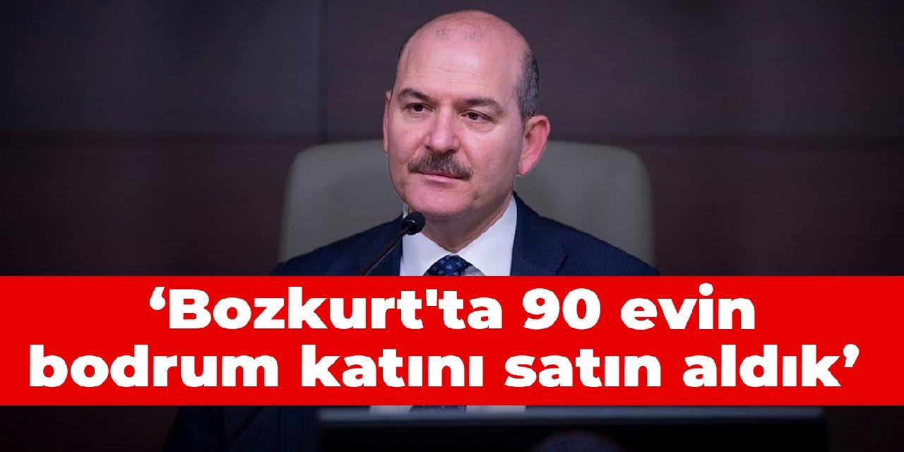 Bakan Soylu: Bozkurt'ta 90 evin bodrum katını satın aldık