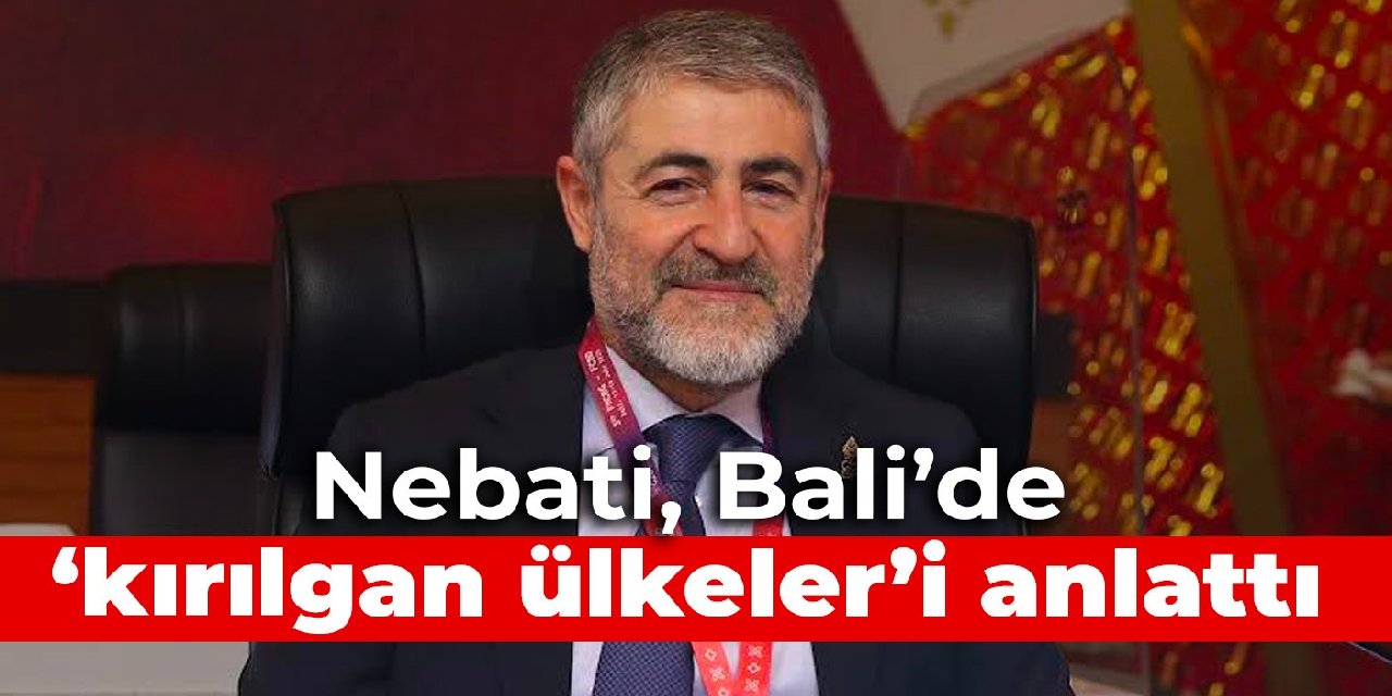 Nebati, Bali’de ‘kırılgan ülkeler’i anlattı