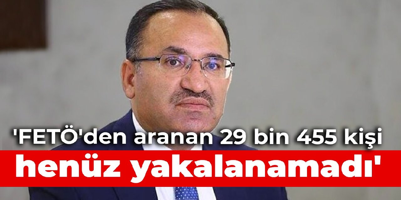 'FETÖ'den aranan 29 bin 455 kişi henüz yakalanamadı'