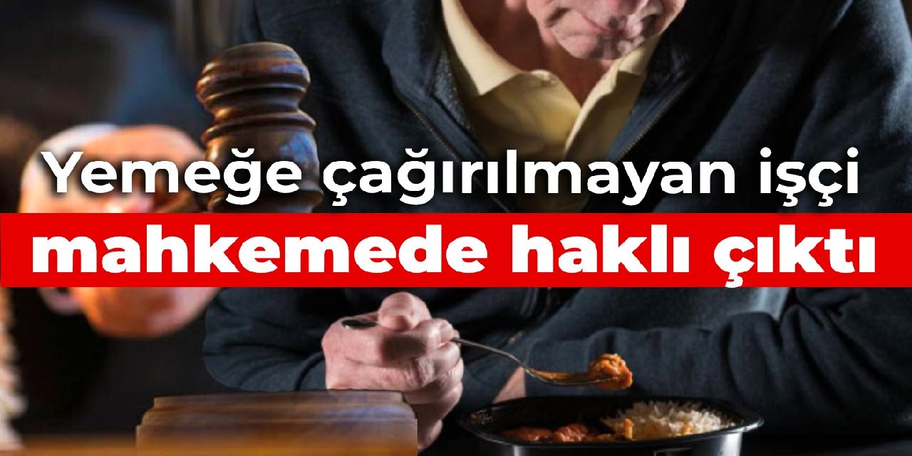 Yemekte yalnız bırakıldı, kahvaltıya çağrılmadı... Mahkemede haklı çıktı