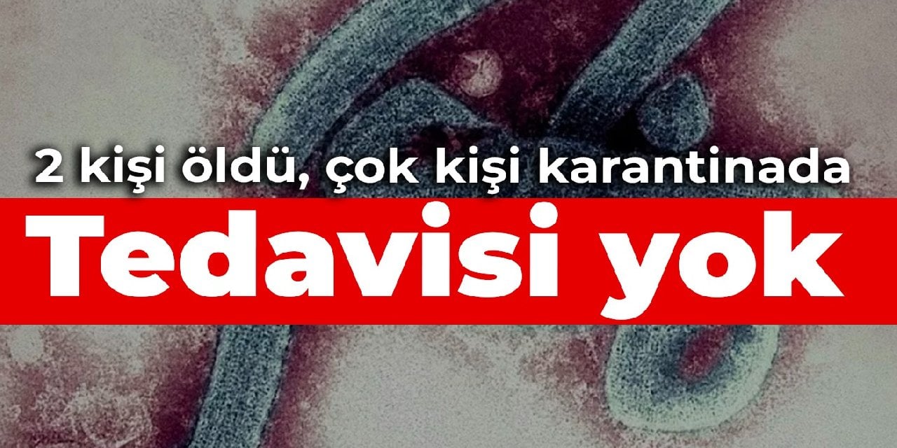 Tedavisi yok! 2 kişi öldü, çok kişi karantinada: Etleri iyice pişirin