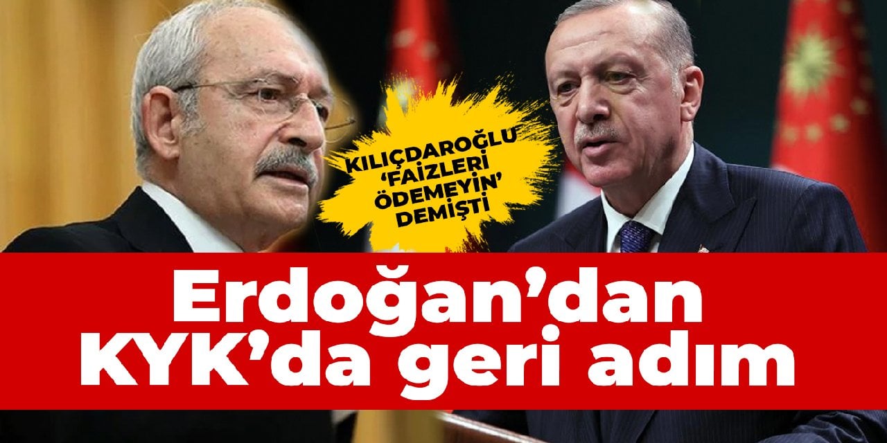 Kılıçdaroğlu' 'faizleri ödemeyin' demişti! Erdoğan'dan KYK'da geri adım