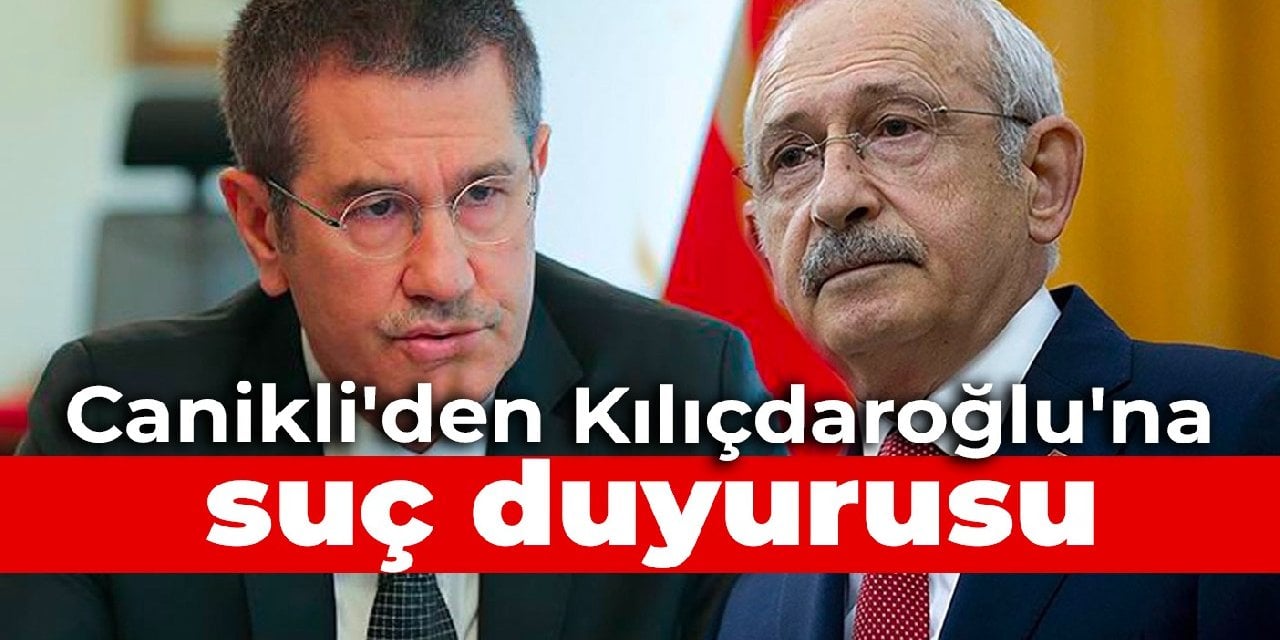 Canikli'den Kılıçdaroğlu'na suç duyurusu