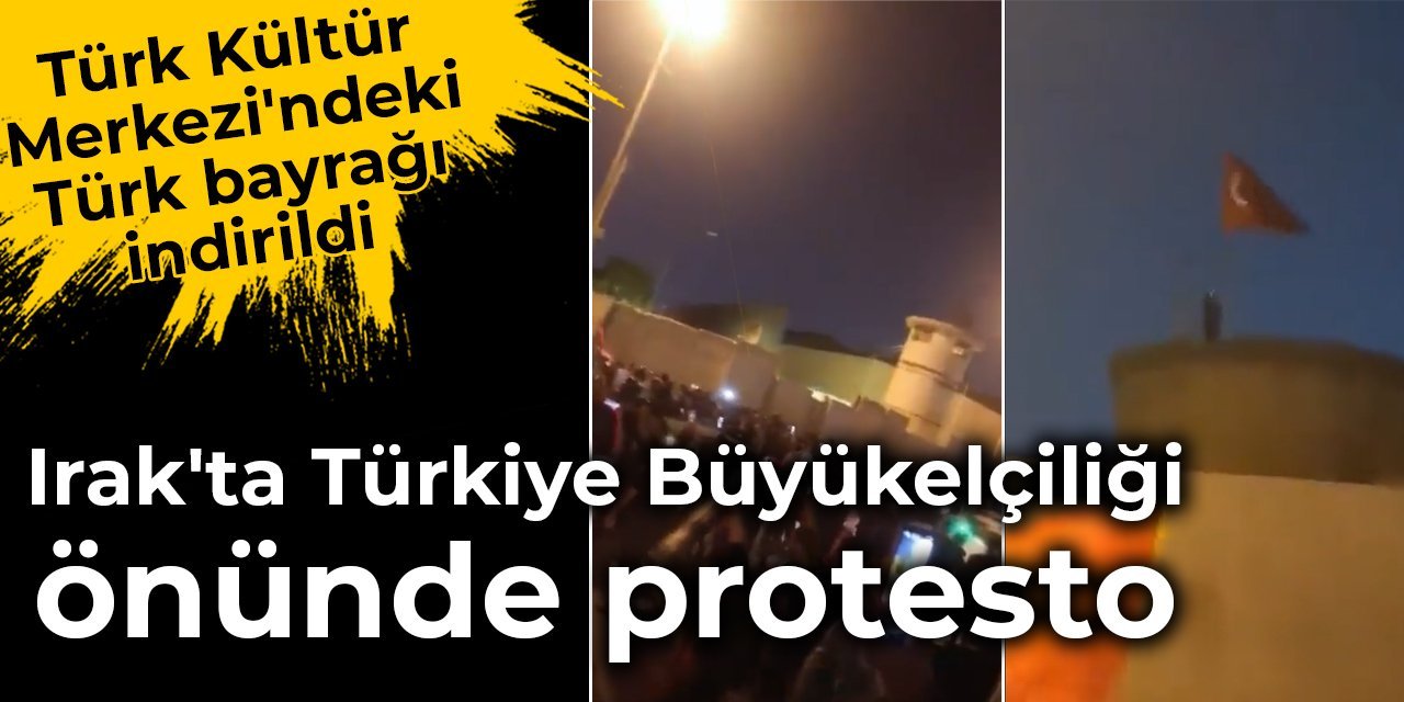 Irak'ta Türkiye Büyükelçiliği önünde protesto
