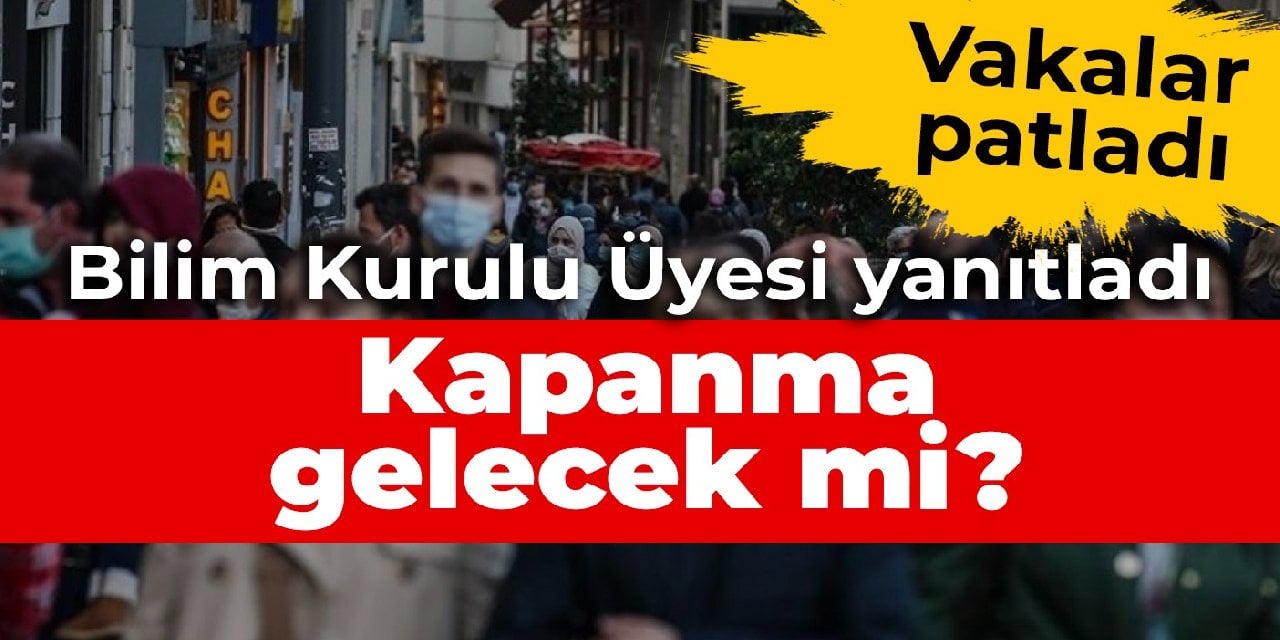 Vakalar patladı: Zorunlu kapanma gündemde değil