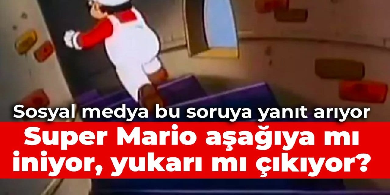 Sosyal medya bu soruya yanıt arıyor: Super Mario aşağıya mı iniyor, yukarı mı çıkıyor?