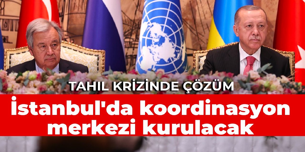 Tahıl krizinde çözüm: İstanbul'da koordinasyon merkezi kurulacak