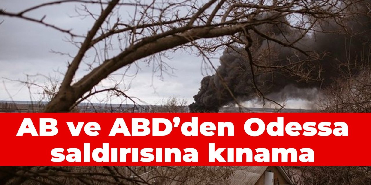 AB ve ABD'den Odessa saldırısına kınama