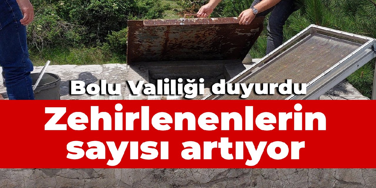 Bolu valiliği duyurdu: Zehirlenenlerin sayısı artıyor
