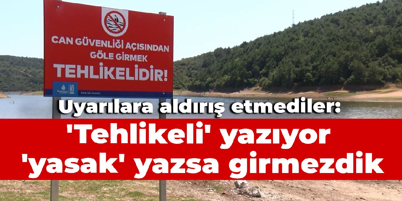 Uyarılara aldırış etmediler! 'Tehlikeli' yazıyor, 'yasak' yazsa girmezdik