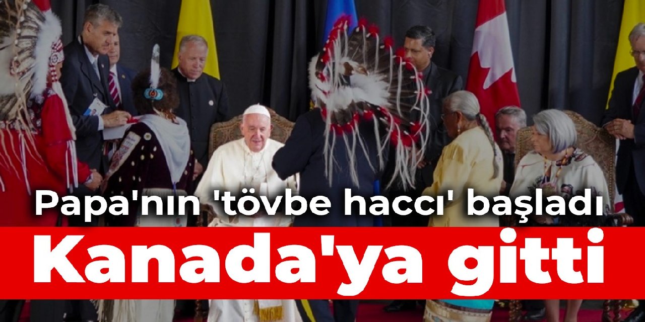 Papa'nın 'tövbe haccı' başladı: Kanada'ya gitti