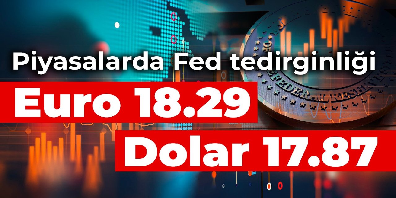 Piyasalarda Fed Tedirginli i Euro 18 29 Dolar 17 87 piyasalarda-fed-tedirginli-i-euro-18-29-dolar-17-87