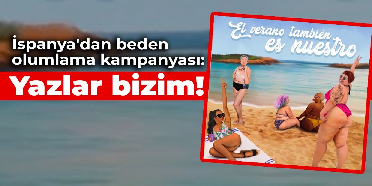 İspanya'dan beden olumlama kampanyası: Yazlar bizim!