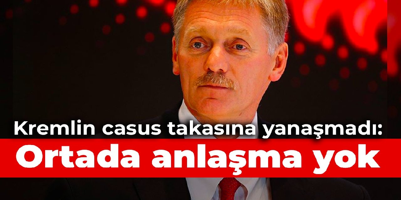 Kremlin'den casus takası iddialarına yanıt: Ortada anlaşma yok