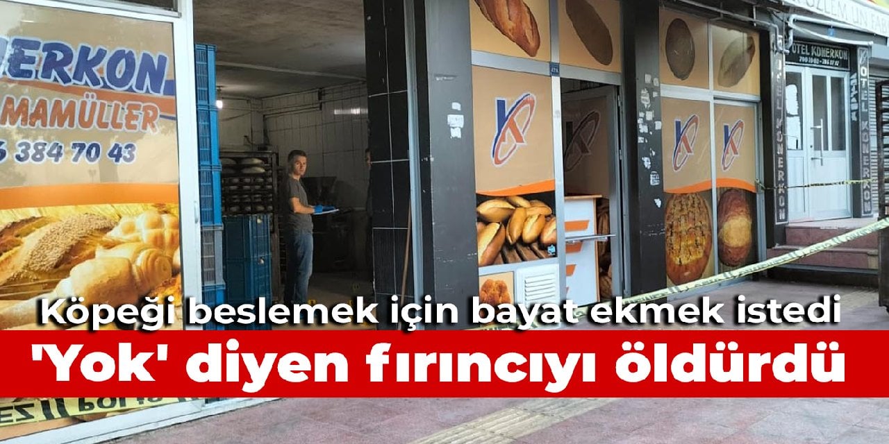 Köpeği beslemek için bayat ekmek istedi, 'yok' diyen fırıncıyı öldürdü