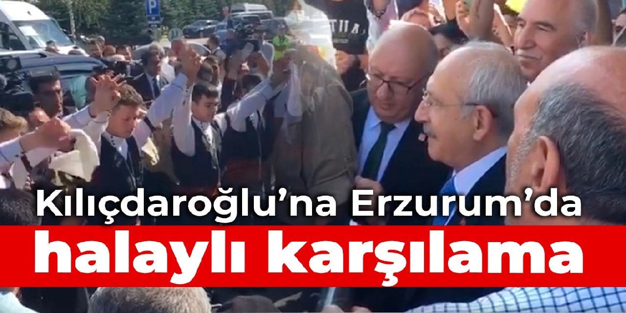 Kılıçdaroğlu ve CHP'li vekillerden Erzurum çıkarması