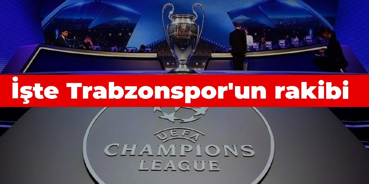 İşte Trabzonspor'un Şampiyonlar Ligi'ndeki rakibi