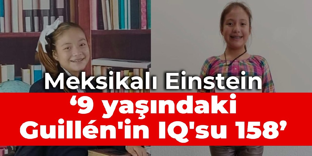 Meksikalı Einstein: 9 yaşındaki Guillén'in IQ'su 158