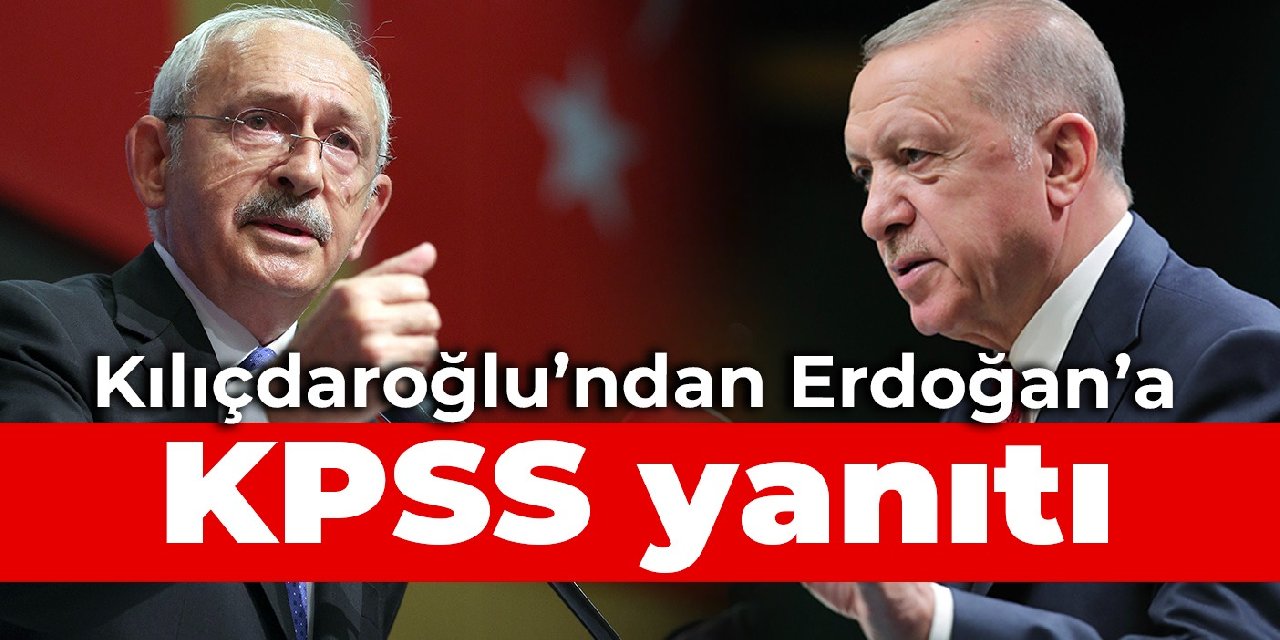 Kılıçdaroğlu'ndan Erdoğan'a KPSS yanıtı