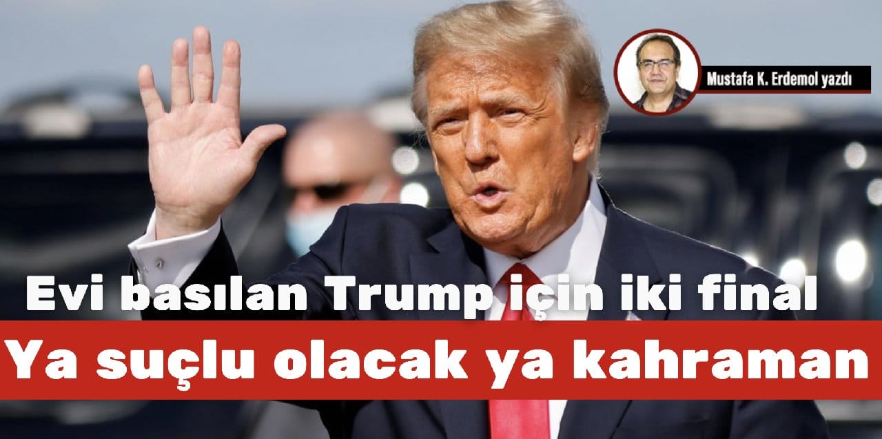 Ya suçlu olacak ya kahraman! Evi basılan Trump için iki final