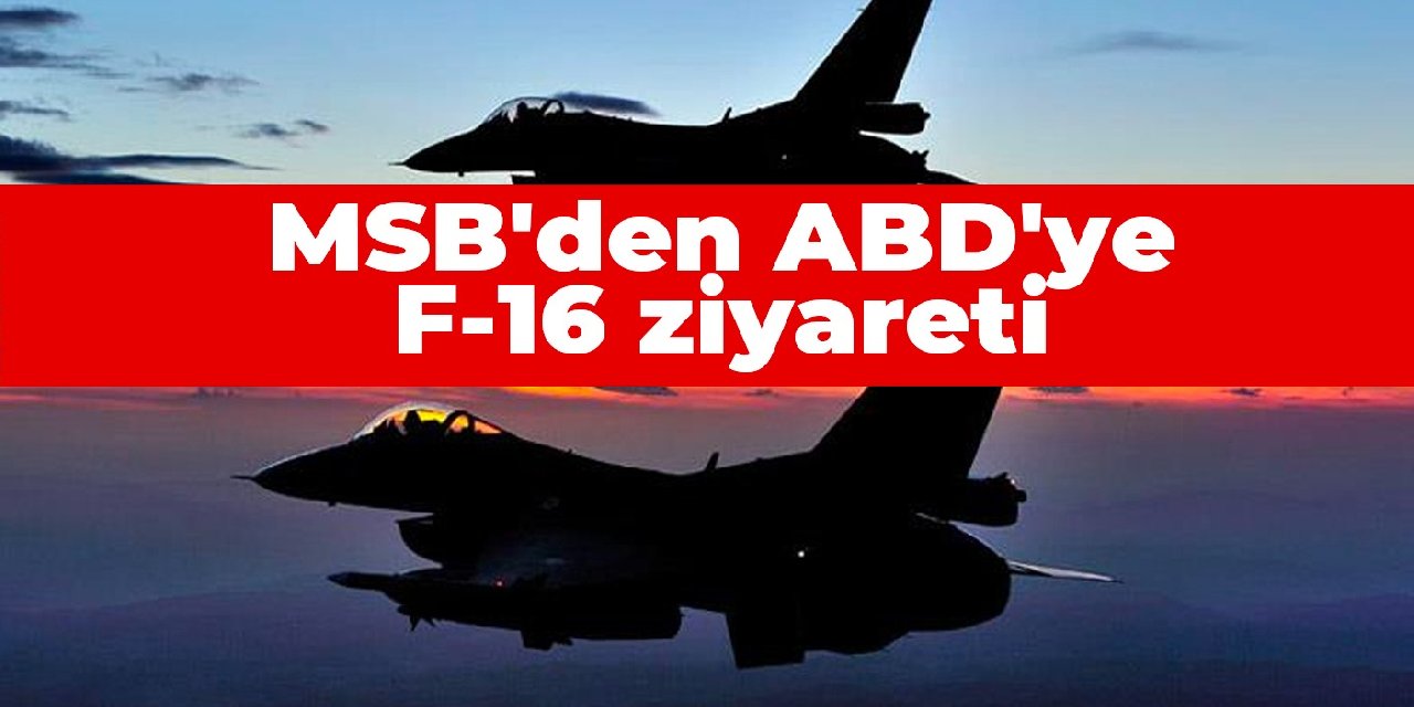 MSB'den ABD'ye F-16 ziyareti