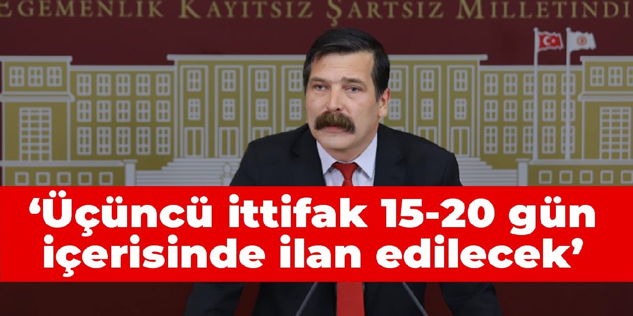 Erkan Baş: Üçüncü ittifak 15–20 gün içerisinde ilan edilecek